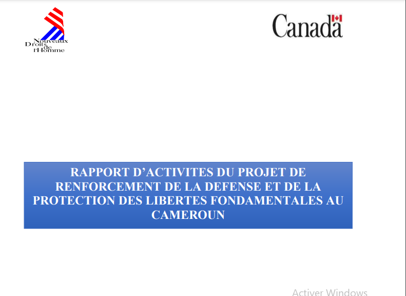 RAPPORT D’ACTIVITÉS DU PROJET DE RENFORCEMENT DE LA DÉFENSE ET DE LA PROTECTION DES LIBERTÉS FONDAMENTALES AU CAMEROUN